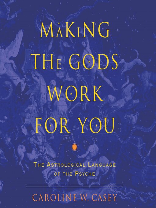 Title details for Making the Gods Work for You by Caroline W. Casey - Wait list